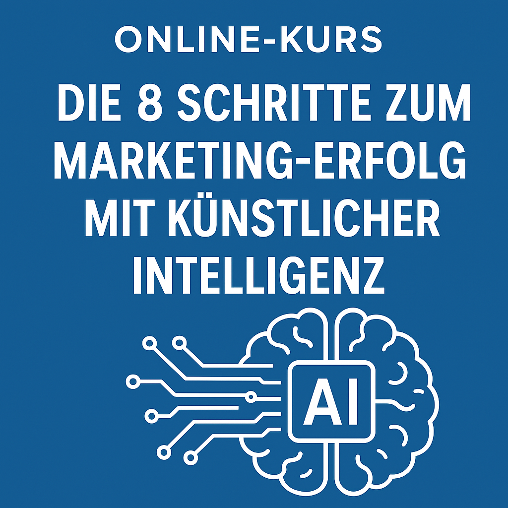 Online Einsteiger-Kurs: Die 8 Schritte zum Marketing-Erfolg mit künstlicher Intelligenz